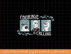 Disney Frozen 2 Courage Is Calling Sven Kristoff Olaf Trio png, sublimate, digital download