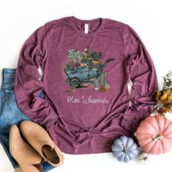 Plant Gifts For Her, Unisex Plant Hoodie, Plant Long Sleeve Shirts, Plant Lover Gift, Gardening Sweatshirt For Gardener,