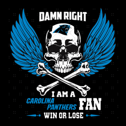 Damn Right I Am A Carolina Panthers Fan Win Or L
