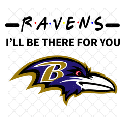 Ravens I Will Be There For You Svg, Sport Svg, B