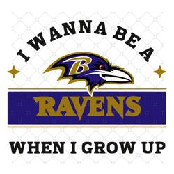 I Wanna Be A Ravens When I Grow Up Svg, Sport Sv