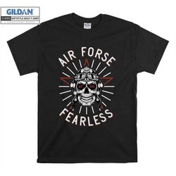 Air Forse Fearless T shirt Skull Motorcycle T-shirt Tshirt S-M-L-XL-XXL-3XL-4XL-5XL Oversized Men Women Unisex D670