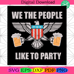 We The People Like To Party Svg, Independence Day Svg4th Of July America Svg, Happy 4th Of July Svg, Firework Svg, Ameri