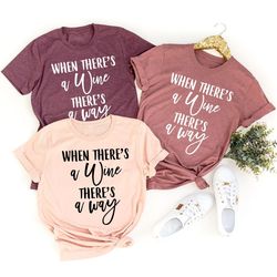 Wine Shirt, Drink Wine Shirt, Wine Lover Shirt, Drinking Wine Tee, Drinking Shirt, Wine Lover Gift, When There's A Wine
