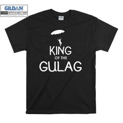 King Of The Gulag Gaming Gamer T shirt Hoodie Hoody T-shirt Tshirt S-M-L-XL-XXL-3XL-4XL-5XL Oversized Men Women Unisex 9
