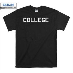 College Tee Top Funny Vintage Retro  T shirt Hoodie Hoody T-shirt Tshirt S-M-L-XL-XXL-3XL-4XL-5XL Oversized Men Women Un