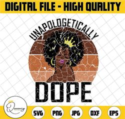 Unapologetically Dope Afro Lady Queen Pride African American Svg, Dope Girl, Black History, African American svg, Black