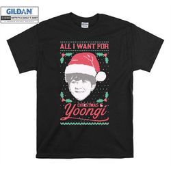All I Want For Christmas Is Yoongi Jumper T shirt Hoodie Hoody T-shirt Tshirt S-M-L-XL-XXL-3XL-4XL-5XL Oversized Men Wom