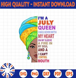 July Women, I'm an July Queen, July Born Woman Sublimated Printing  / Digital Print Design