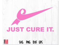Just Cure It svg, Just Cure It png, Just Cure It Breast Cancer Awareness Pink Ribbon, Just Cure It Cut File Cricut