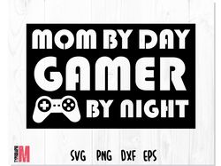 MOM by day Gamer By night SVG PNG, MOM svg, MOMMY svg, mother svg, Quote svg, Saying svg, Mother's Day SVG, Pun svg