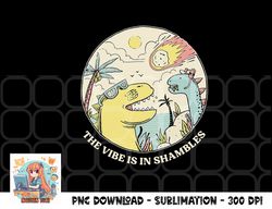 The Vibe Is In Shambles png, digital download copy