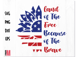 Land Of The Free Because Of The Brave Svg, 4th of July Svg Png, Sunflower USA Flag svg png, Patriotic Sunflower Svg