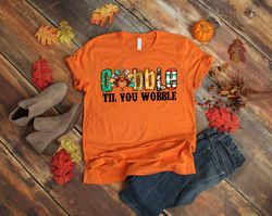Gobble Gobble Til You Wobble Shirt, Thanksgiving Shirt, Turkey Shirt, Gift For Thanksgiving, Funny Turkey Shirt, Thanksg