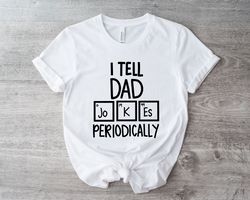 I Tell Dad Jokes Shirt, Fathers Day Shirt, I Tell Dad Jokes Periodically, Dad Jokes Shirt, Daddy Shirt, Top Dad, Number