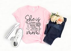 She is Mom Shirt, Christian Shirt, Strong Fearless Warm Loving Patient Selfless Mom, Mother's Day Shirt, Mom Gift, Mothe