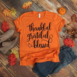 Thankful Grateful Blessed Shirt - Thanksgiving Shirt - Fall Shirt - Thanksgiving TShirt - Teacher Shirt - Thanksgiving T