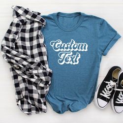 Custom Shirts, Custom Text Shirt, Custom T-shirt, Personalized T-Shirt, Personalized Shirt, Custom Unisex Shirts, Custom