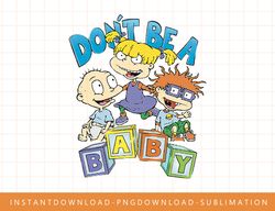 Rugrats Tommy, Chuckie, Angelica Don t Be A Baby png, sublimate, digital print