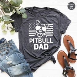 Dog Dad T Shirt, Dog Father Shirt, American Flags Pitbull Shirt, Pitbull Dad Shirt, Dog Lover T Shirt, Dog Owner Gift, M