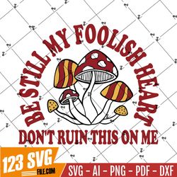 Hozier Be Still My Foolish Heart SVG – Dont Ruin This On Me SVG – Almost Sweet Music SVG PNG EPS DXF PDF, Cricut File