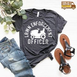 Gardener Dad Shirt, Lawn Enforcement Officer Shirt, Dad T-Shirt, Lawn Guy Shirt, Retired Dad Shirt, Lawn ranger Shirt, G