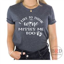 Funny Pregnancy Reveal, Mom To Be Gift, Mom To Be Shirt, Funny Wine Shirt, Baby Announcement, I Like To Think Wine Misse