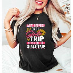 What Happens On The Girls Trip Stays On The Girls Trip, Funny Girls Trip Shirt, Girls Cruise Shirt, Girls Weekend Trip,