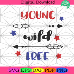 Young Wild Free Svg, Independence Day Svg, 4th Of July Svg, Young Svg4th Of July America Svg, Happy 4th Of July Svg, Fir