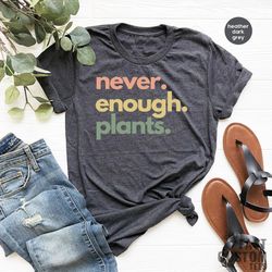 Plant Shirt, Plant Lover Gift, Plant Lover Shirt, Gardening Shirt, Plant T Shirt, Never Enough Plants Shirt, Gardening G