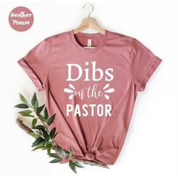 Dibs On The Pastor, Preachers Wife, Christian Faith Shirt, Faith Shirt, Pastors Wife Shirt, Pastors Wife, Pastors Wife G