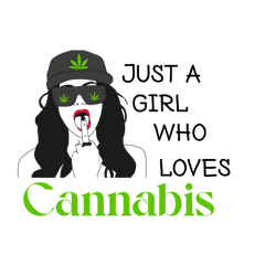 Just a girl who loves Cannabis svg ,Stoner Girl svg , Stoner Girl ,420 Friendly , Stoner svg, Mary Jane ,SVG , DXF