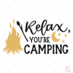Relax You are camping svg, Holiday Svg, Camping Svg. Outdoor Svg, Outdoor Activity Svg, Relax Svg, Day Off Svg, Go campi