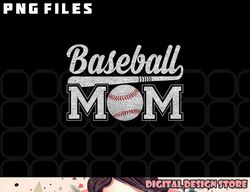 Womens Baseball Mom Mothers Day for Mama Mommy of Baseball Player png, digital download copy