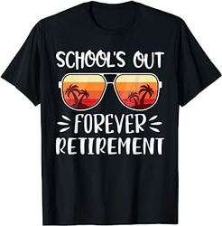 School's Out Forever Retirement T-Shirt