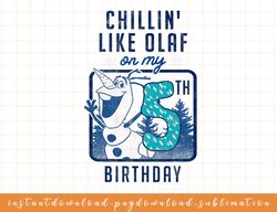 Disney Frozen Chillin Like Olaf On My 5th Birthday png, sublimate, digital download