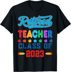 Retired Teacher Class Of 2023 Retirement Funny T-Shirt
