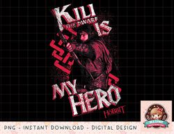 Hobbit Kili is My Hero png, instant download, digital print
