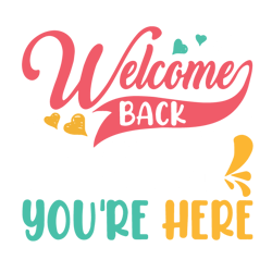 Welcome Back I'm Glad You're Here SVG, School SVG