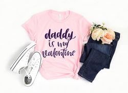 Daddy Is My Valentine Shirt, Valentine Daddy and Heart Shirt Day Tshirt, Daddy Valentine Day Tee, Daddy Lover Tee, Daddy