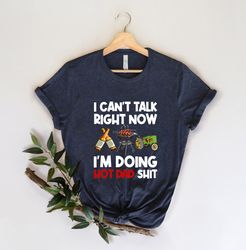 Funny Dad Shirt for Dad for Father's Day Gift, I Can't Talk Right Now, Best Dad Shirt, Funny Gift for Dad, I'm Doing Hot