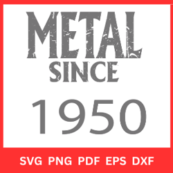 Metal Since 1950 Svg Vector
