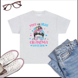 Pink Or Blue Grandma Loves You Gender Reveal Messy Bun T-Shirt