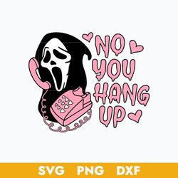 Now You Hang Up Scream Svg, Scream Ghost Svg, Horror Moives Svg, Halloween Svg, Png Dxf Digital File
