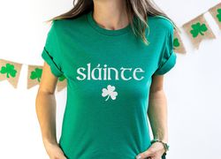 Slainte, Irish Shirt, St. Patrick's Day Shirt, St. Patrick's Day T-Shirt for Women, St. Patrick's Shirt for Men, Shamroc