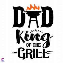 Dad King Of The Grill Svg, Fathers Day Svg, Dad Svg, Grill Svg, King Of Grill, B