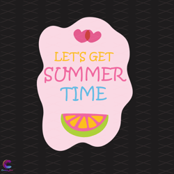 Lets Get Summer Time Svg, Trending Svg, Summer Time Svg, Summer Svg, Watermelon
