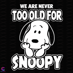 We Are Too Old For Snoopy Svg, Trending Svg, Snoopy Svg, To Old Svg, Cartoon Svg