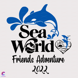 Sea World Friends Adventure 2022 Svg, Trending Svg, Dolphin Svg, Sea World Svg,