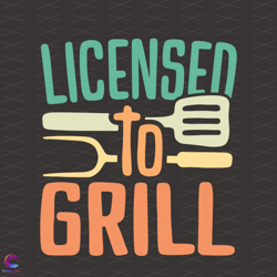 Licensed To Grill Svg, Trending Svg, Licensed Svg, Grill Svg, Barbecue Svg, Cook